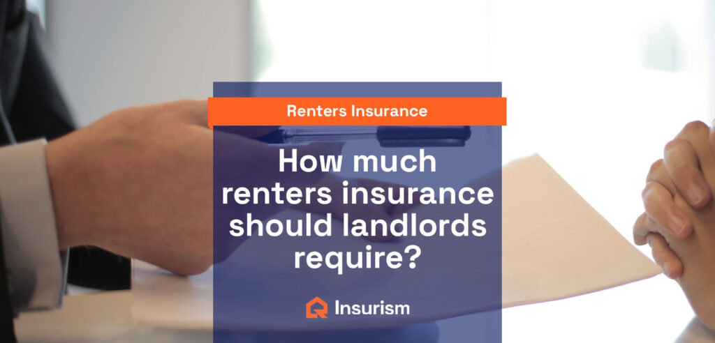 how much renters insurance should a landlord require illustration